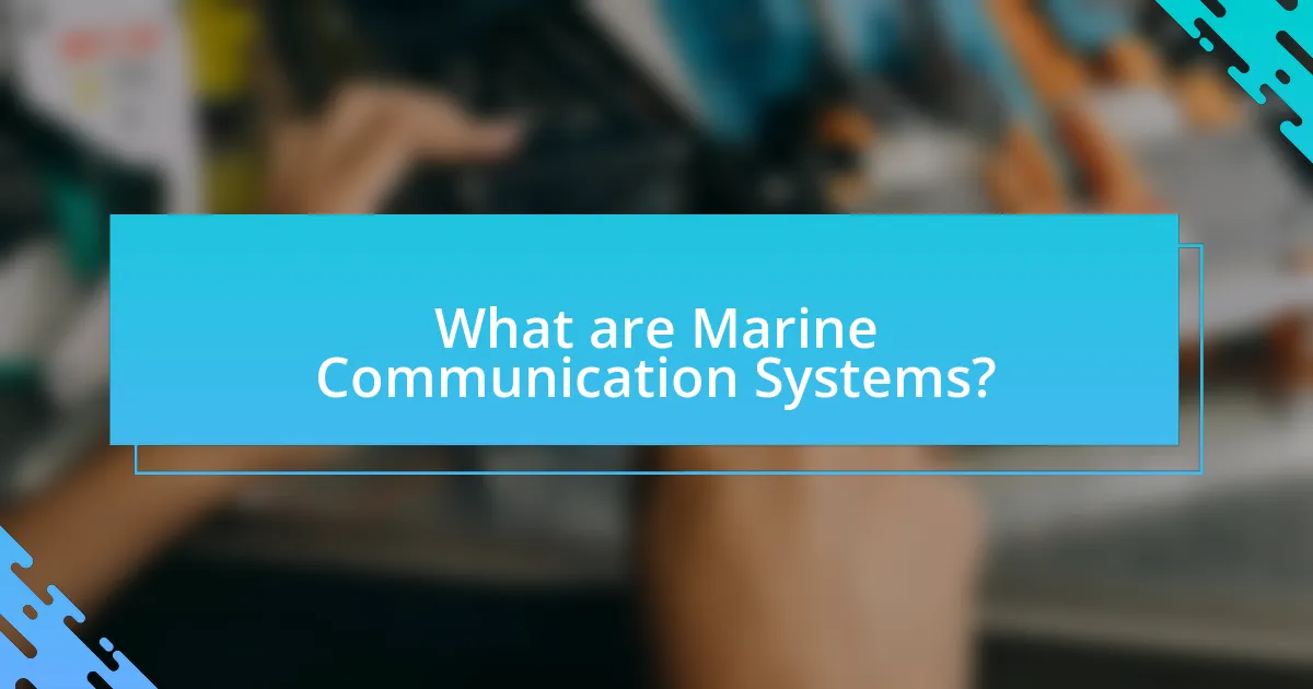 What are Marine Communication Systems?